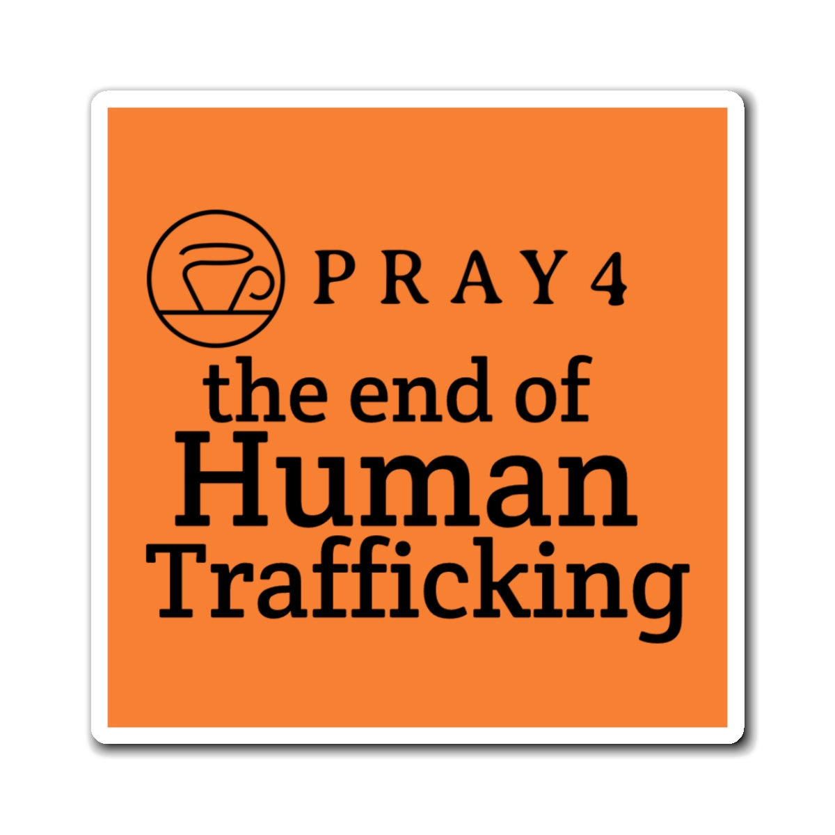 Pray for the End of Human Trafficking Refrigerator Magnet (3"x3")