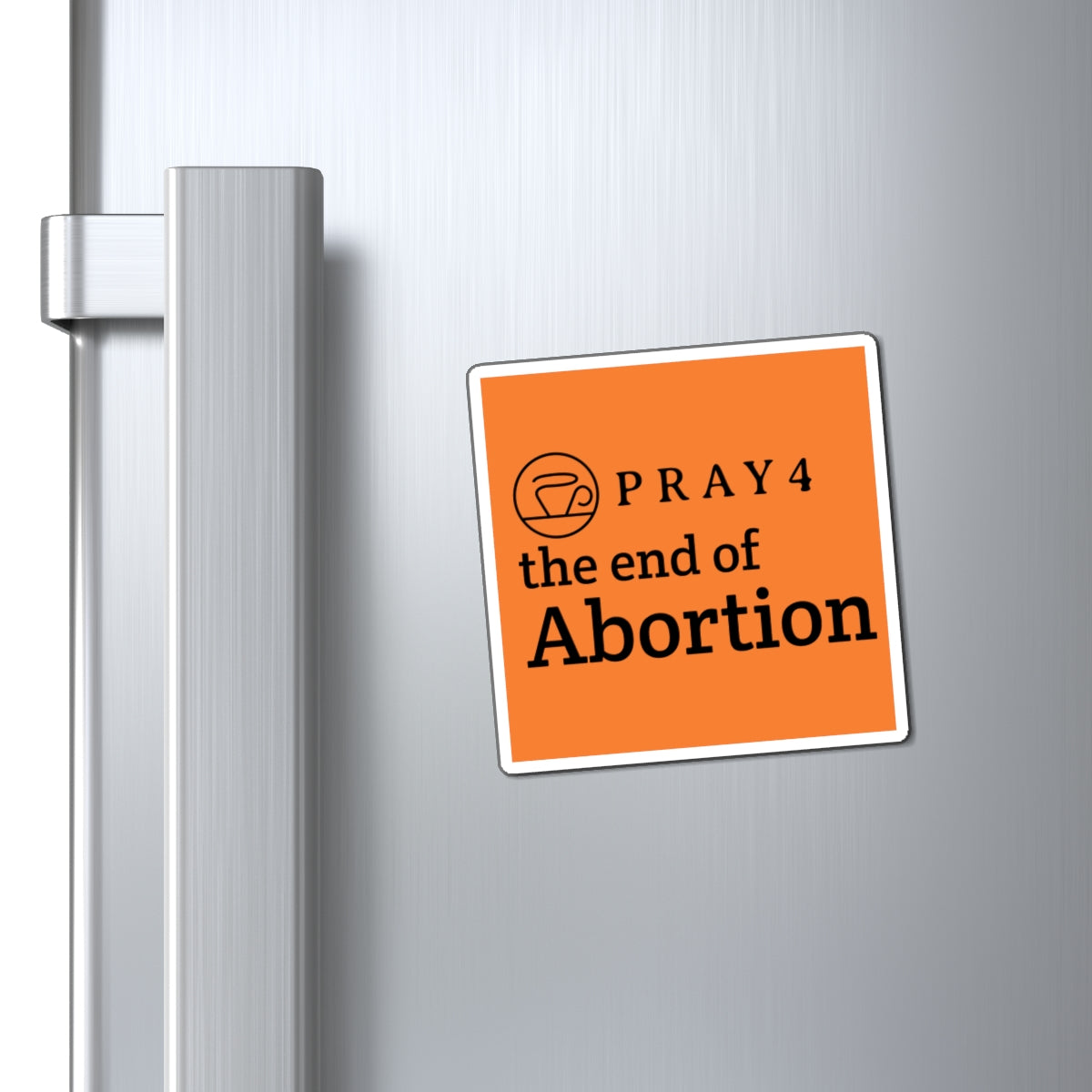 Pray for the End of Abortion Refrigerator Magnet (3"x3")