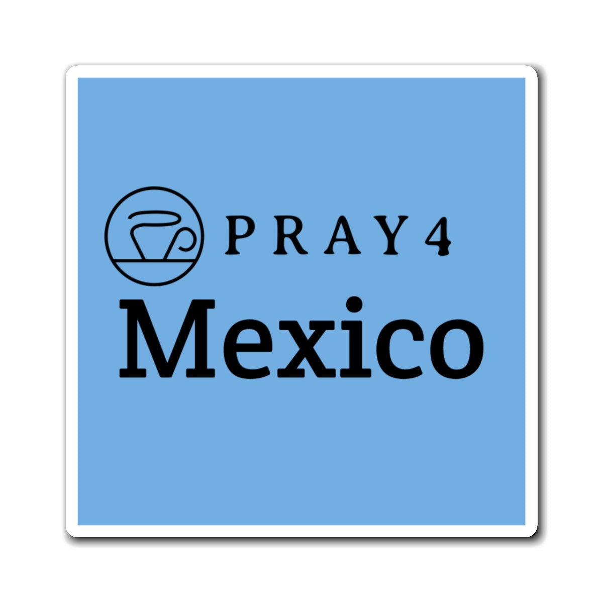 Pray for Mexico Refrigerator Magnet (3"x3")