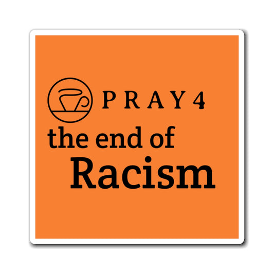 Pray for the End of Racism Refrigerator Magnet (3"x3")