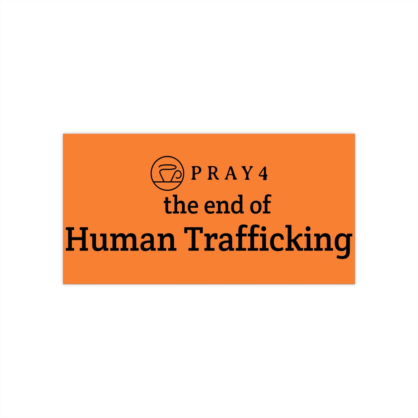 Pray for the End of Human Trafficking Bumper Sticker (7.5" x 3.75")